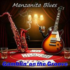 Gamblin' On The Groove mp3 Album by Manzanita Blues