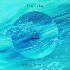 Fragile mp3 Album by John Ehrich