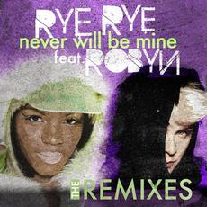 Never Will Be Mine (the remixes) mp3 Remix by Rye Rye