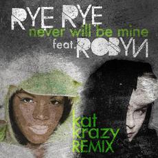 Never Will Be Mine (Kat Krazy Remix) mp3 Remix by Rye Rye