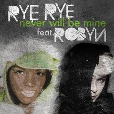 Never Will Be Mine (New Version) mp3 Single by Rye Rye