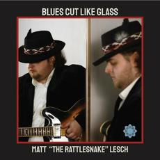 Blues Cut Like Glass mp3 Album by Matt "The Rattlesnake" Lesch