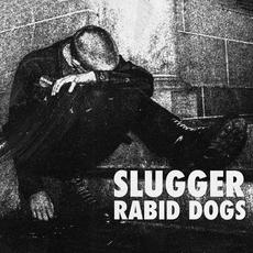 Rabid Dogs mp3 Album by Slugger