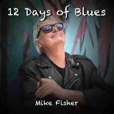 12 Days Of Blues mp3 Album by Mike Fisher