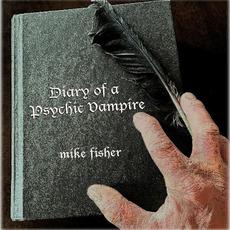 Diary Of A Psychic Vampire mp3 Album by Mike Fisher