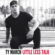 Little Less Talk mp3 Single by Ty March.