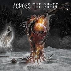 Madness mp3 Album by Across the Shade