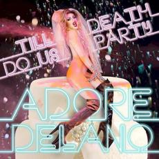 Till Death Do Us Party mp3 Album by Adore Delano