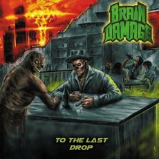 To The Last Drop mp3 Album by Brain Damage (2)