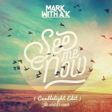 See Me Now (For What It's Worth) (Candlelight Edit) mp3 Single by Mark with a K