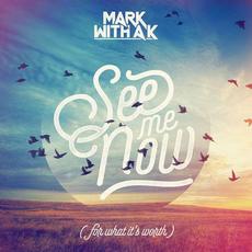 See Me Now (For What It's Worth) mp3 Single by Mark with a K