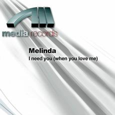 I Need You (When You Love Me) mp3 Single by Melinda