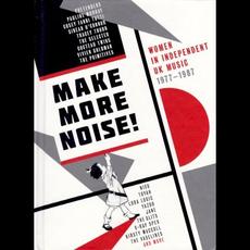 Make More Noise! Women in Independent UK Music 1977–1987 mp3 Compilation by Various Artists