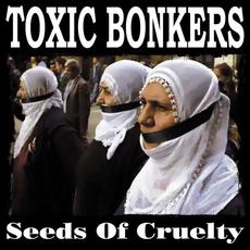 Seeds of Cruelty mp3 Album by Toxic Bonkers