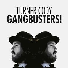 Gangbusters! mp3 Album by Turner Cody
