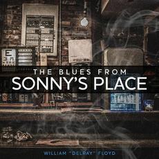 The Blues From Sonny's Place mp3 Album by William Delray Floyd