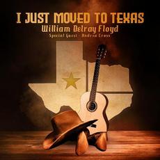 I Just Moved To Texas mp3 Album by William Delray Floyd