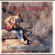 Cryin', Lovin', Leavin' mp3 Album by Marty Brown
