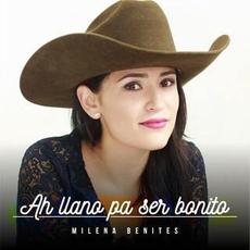 Ah Llano Pa' Ser Bonito mp3 Album by Milena Benites