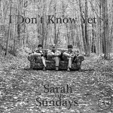 I Don't Know Yet mp3 Album by Sarah and the Sundays