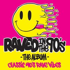 Raved In The 90's The Album mp3 Compilation by Various Artists