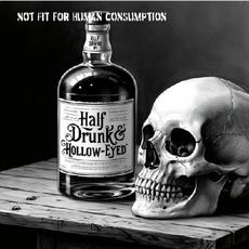 Not Fit For Human Consumption mp3 Album by Half Drunk & Hollow Eyed