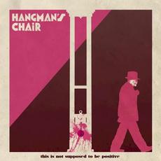 This Is Not Supposed to Be Positive mp3 Album by Hangman's Chair