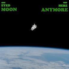 Not Here Anymore mp3 Album by One Eyed Moon