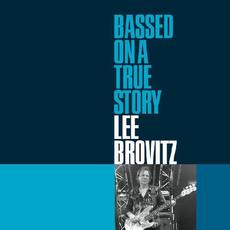 Bassed On A True Story mp3 Album by Lee Brovitz