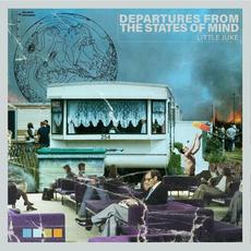 Departures From The States Of Mind mp3 Album by LITTLE JUKE