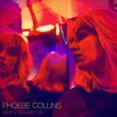 Wish it Wouldn't Be mp3 Album by Phoebe Collins