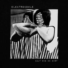 Kalt Wie Du Bist mp3 Album by Elektrokohle