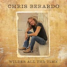 Wilder All the Time mp3 Album by Chris Berardo