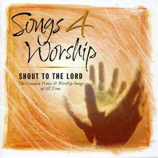 Songs 4 Worship: Shout to the Lord mp3 Compilation by Various Artists