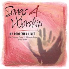 Songs 4 Worship: My Redeemer Lives mp3 Compilation by Various Artists