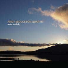 Water and Sky mp3 Album by Andy Middleton Quartet