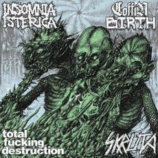 Coffin Birth / Total Fucking Destruction / Insomnia Isterica / Skruta mp3 Compilation by Various Artists