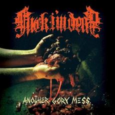 Another Gory Mess mp3 Album by Fuck... I'm Dead