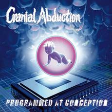 Programmed At Conception mp3 Album by Cranial Abduction