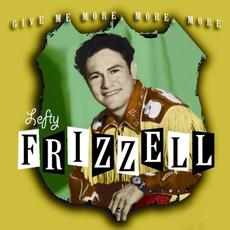 Give Me More, More, More mp3 Artist Compilation by Lefty Frizzell
