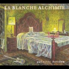 Galactic Boredom mp3 Album by La Blanche Alchimie
