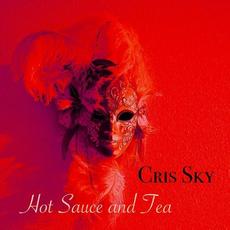 Hot Sauce and Tea mp3 Album by Cris Sky