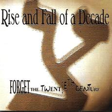 Forget the 20th Century mp3 Album by Rise and Fall of a Decade