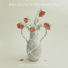 When We Were in Love (Deluxe Edition) mp3 Album by Mike Mains & The Branches