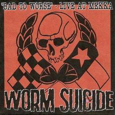 Bad To Worse: Live At Mekka mp3 Live by Worm Suicide
