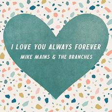 I Love You Always Forever mp3 Single by Mike Mains & The Branches