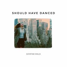 Should Have Danced mp3 Single by Nicotine Dolls