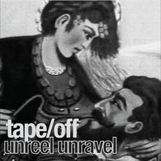 Unreel Unravel mp3 Album by Tape/Off