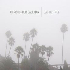 Sad Britney mp3 Album by Christopher Dallman