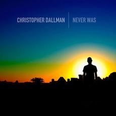 Never Was mp3 Album by Christopher Dallman